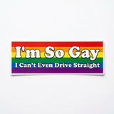 Rainbow I'm So Gay I Can't Even Drive Straight sticker on a white background